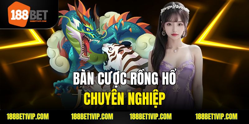 bàn cược rồng hổ chuyên nghiệp