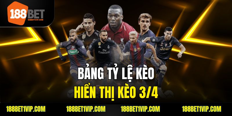 Kèo 3/4 là gì và những kinh nghiệm cá cược bạn cần biết.