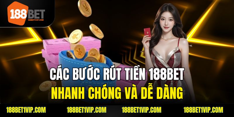 Các bước rút tiền 188bet nhanh chóng và dễ dàng.