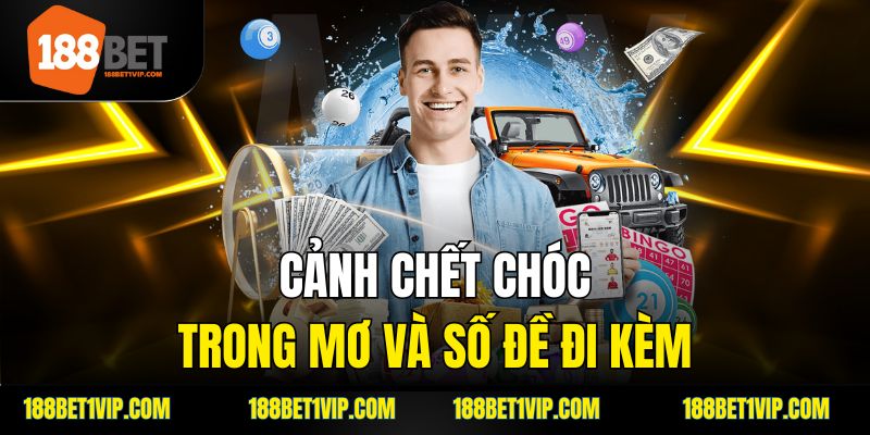Cảnh chết chóc trong mơ và số đề đi kèm