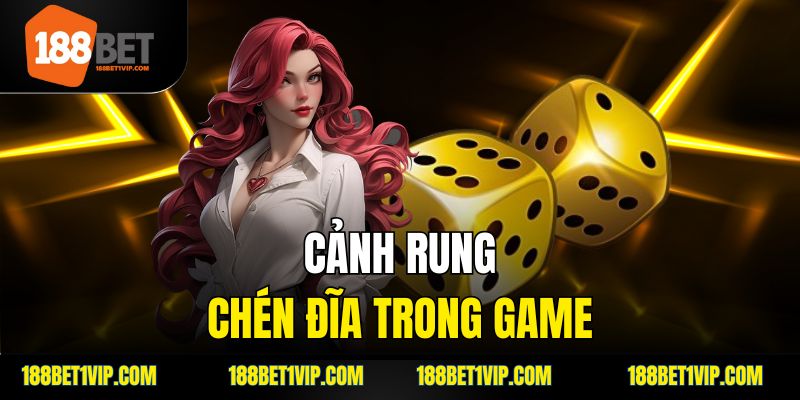 cảnh rung chén đĩa trong game