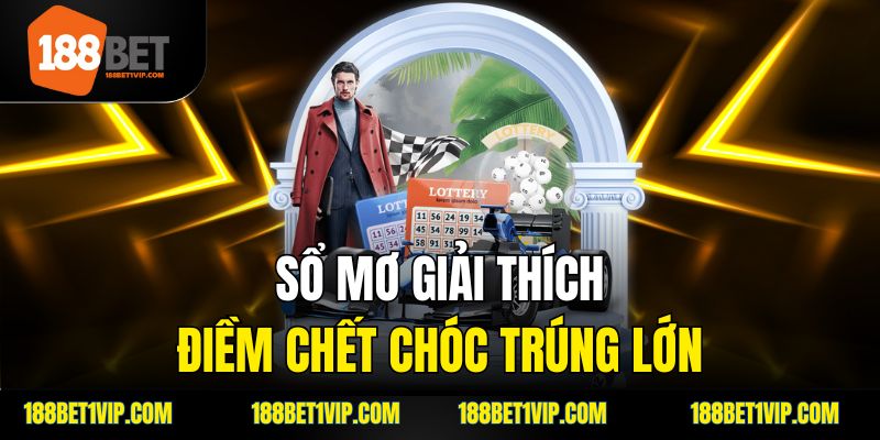 Sổ mơ giải thích điềm chết chóc trúng lớn