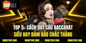 Cách Bắt Cầu Baccarat: Chiến Lược Và Kỹ Thuật Hiệu Quả Cho Người Chơi