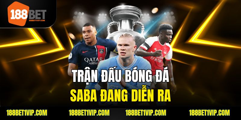 trận đấu bóng đá saba đang diễn ra